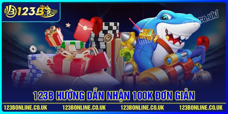 123B hướng dẫn nhận 100K đơn giản