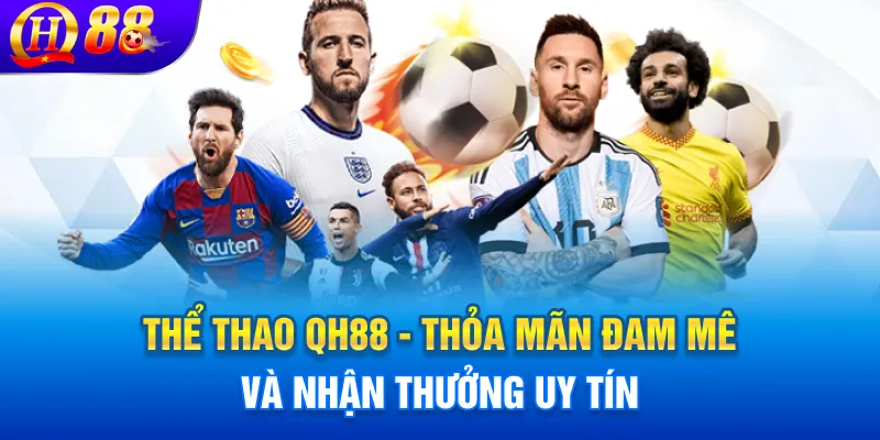 Thể thao QH88 - điểm sáng trong thị trường cá cược trực tuyến