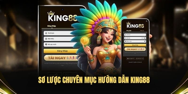 Sơ lược chuyên mục hướng dẫn King88